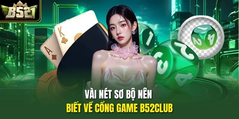 Vài nét sơ bộ nên biết về cổng game B52CLUB